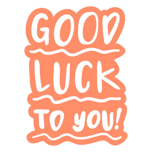 Good luck to you cordiality sentiment quote cut out PNG Design