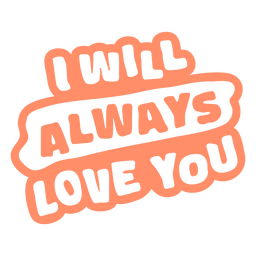 Ich werde dich immer lieben Herzlichkeitszitat ausgeschnitten PNG-Design
