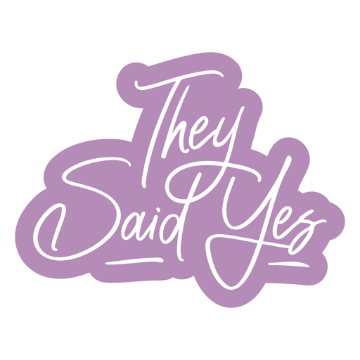 They said yes sticker PNG Design