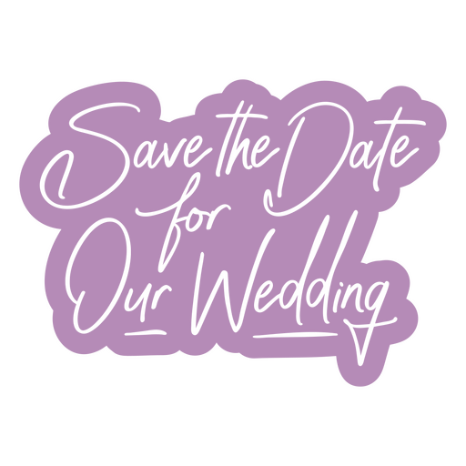 Save the date for our wedding sticker PNG Design