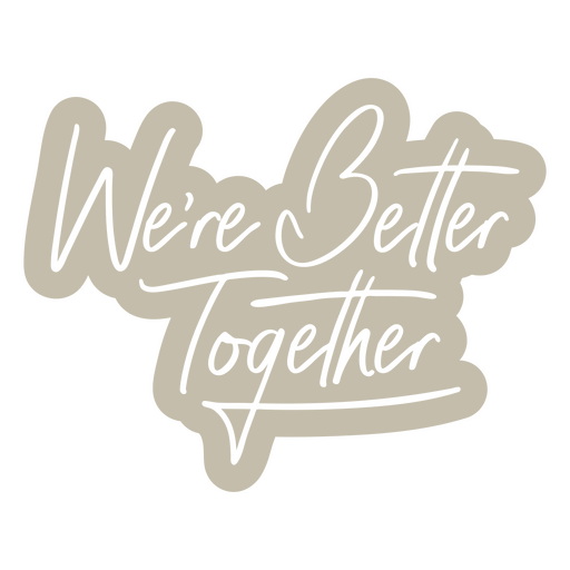 We're better together wedding quote cut out