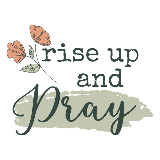 Rise up and pray Christian quote PNG Design