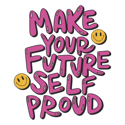 Lettering smiley make your future self proud PNG Design