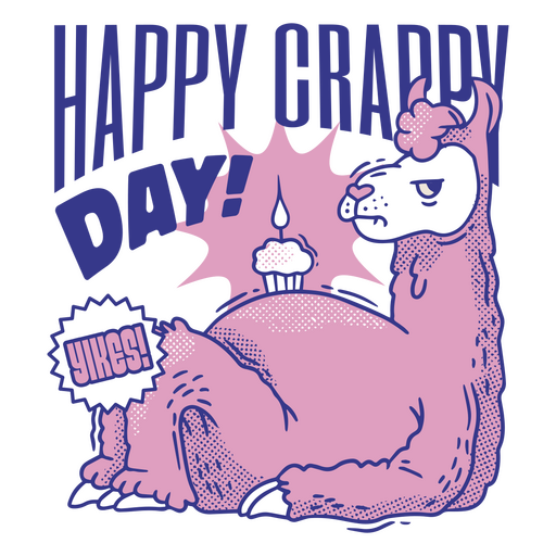 Happy crappy day llama birthday PNG Design