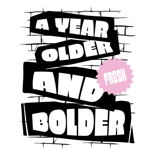 Birthday older and bolder funny quote  PNG Design