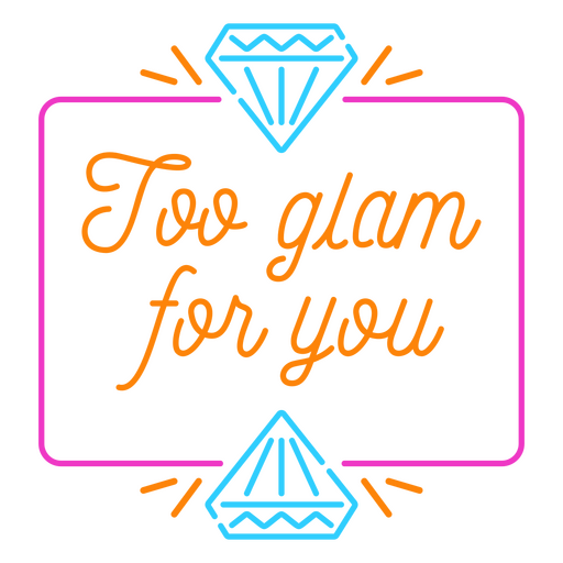 Too glam for you PNG Design