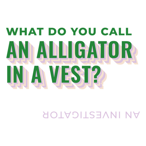 What do you call an alligator in a vest? PNG Design