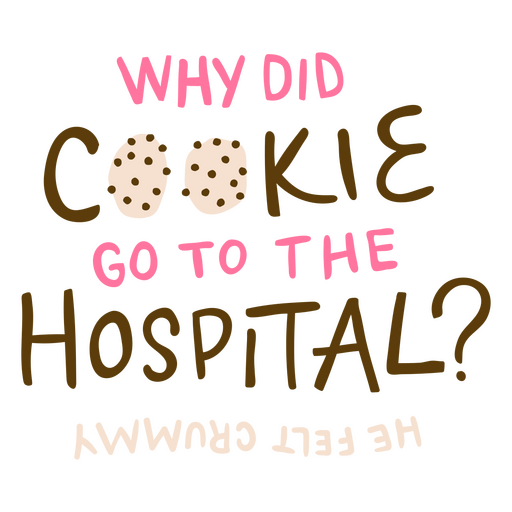 Why did cookie go to the hospital? PNG Design