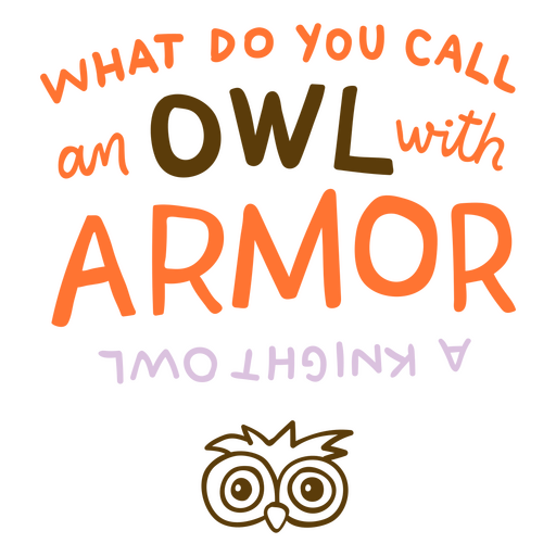 What do you call an owl with armor? PNG Design