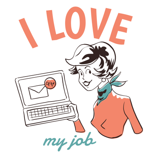 I love my job t - shirt PNG Design