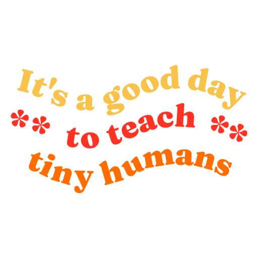 Teach tiny humans flat quote PNG Design