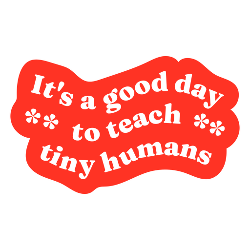 Teach tiny humans cut out quote PNG Design