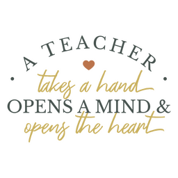 Teacher Takes A Hand Opens A Mind And Opens The Heart PNG & SVG Design ...
