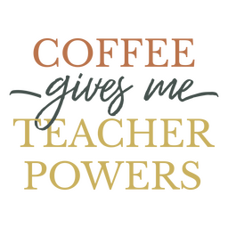 Coffee Gives Me Teacher Powers PNG & SVG Design For T-Shirts