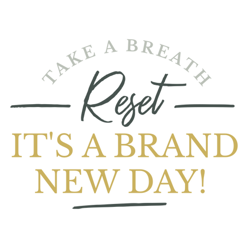 Take a breath, it's a brand new day PNG Design