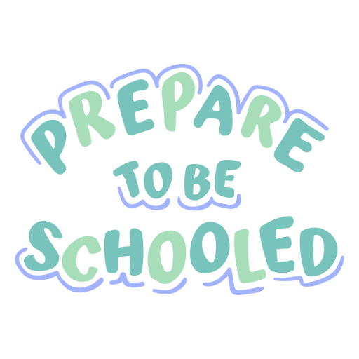 Prepare to be schooled flat quote PNG Design
