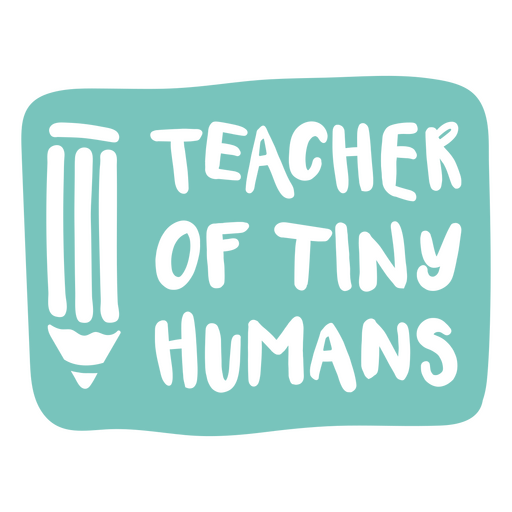 Teacher of tiny humans cut out quote PNG Design
