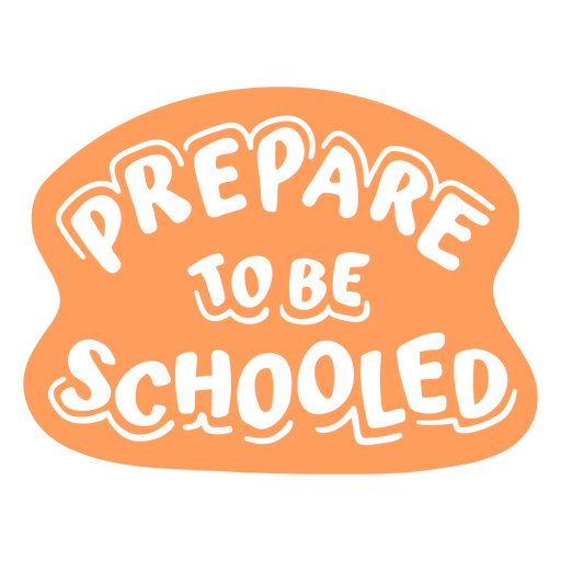 Prepare schooled cut out quote PNG Design