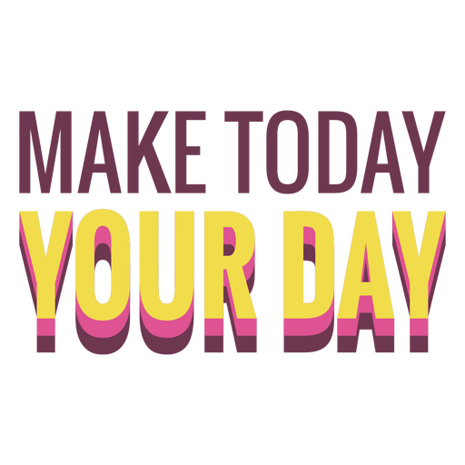 Make today your day motivation quote PNG Design
