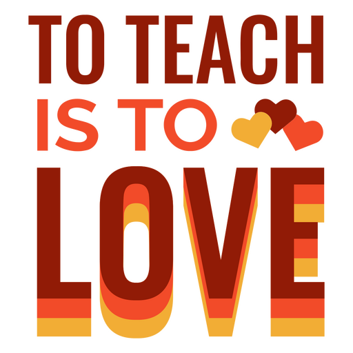 Flat lovely quote "to teach is to love" PNG Design
