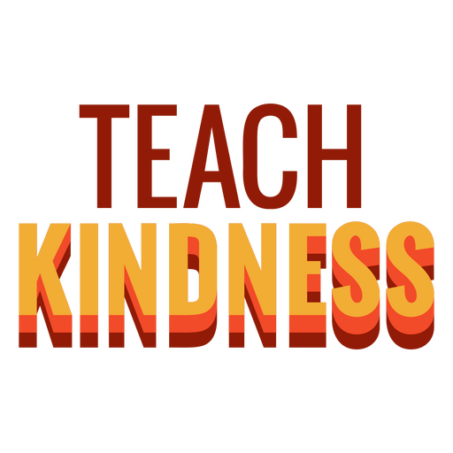 Flat teaching quote- teach kindness PNG Design