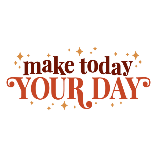 Make today your day motivational quote PNG Design