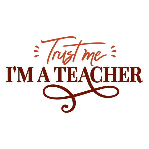 Trust me i am a teacher PNG Design