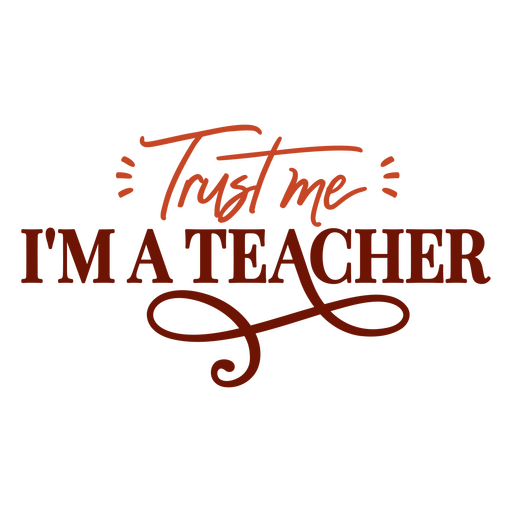 Vertrauen Sie mir, ich bin ein Lehrer PNG-Design