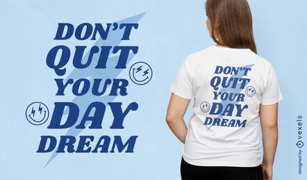 Não desista do seu design de camiseta com citação de sonho do dia