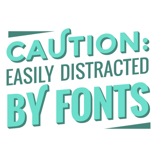 Distracted by fonts quote lettering