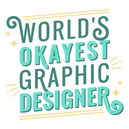 Okayest graphic designer quote lettering Transparent PNG
