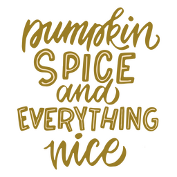 Pumpkin Spice And Everything Nice Quote Lettering PNG & SVG Design For ...