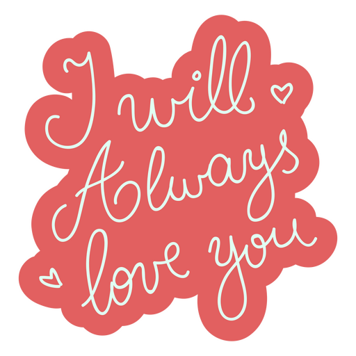 I will always love you sentiment lettering cut out PNG Design
