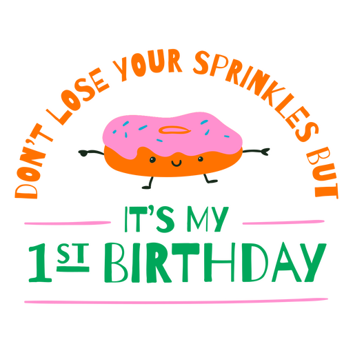 Don't lose your sprinkles but it's my 1th birthday quote PNG Design