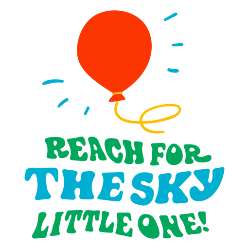 Reach for the sky little one quote PNG Design