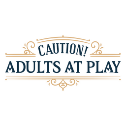 Caution! Adults at play sentiment quote PNG Design Transparent PNG