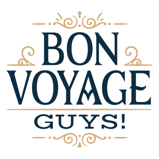 Bon voyage guys sentiment quote