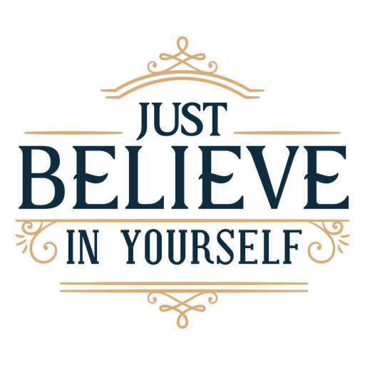 Just believe in yourself sentiment quote PNG Design