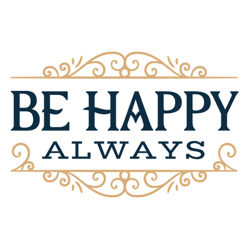 Be happy always sentiment quote PNG Design