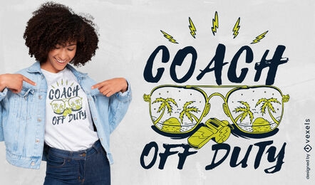 Coach off duty quote t-shirt design
