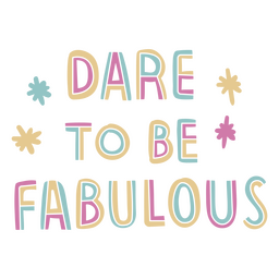 Dare To Be Fabulous Sentiment Quote PNG & SVG Design For T-Shirts