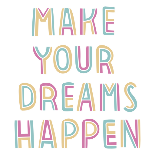 Make dreams happen sentiment quote PNG Design