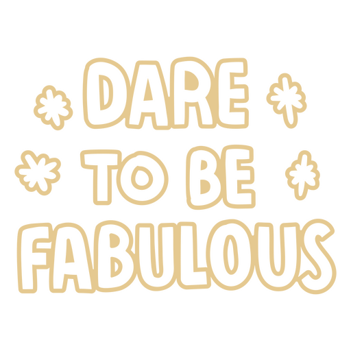 Dare to be fabulous lettering quote PNG Design
