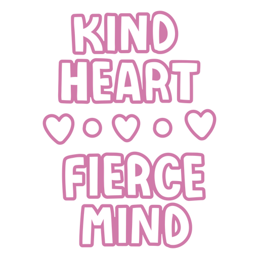Kind heart fierce mind lettering quote PNG Design