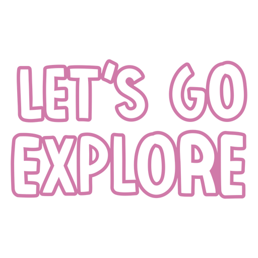 Let's go explore sentiment quote  PNG Design