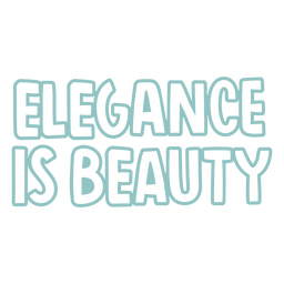 Elegance is beauty sentiment quote  PNG Design