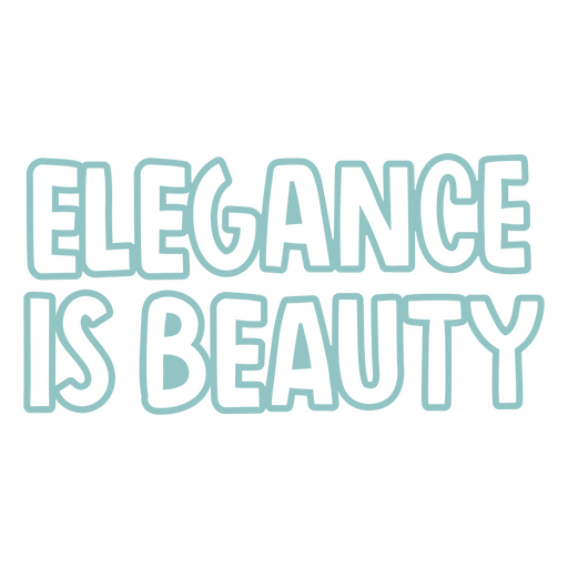 Elegance is beauty sentiment quote  PNG Design