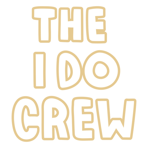 The I do crew wedding quote  PNG Design