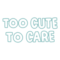 Bonito demais para se importar com o sentimento de citação Desenho PNG