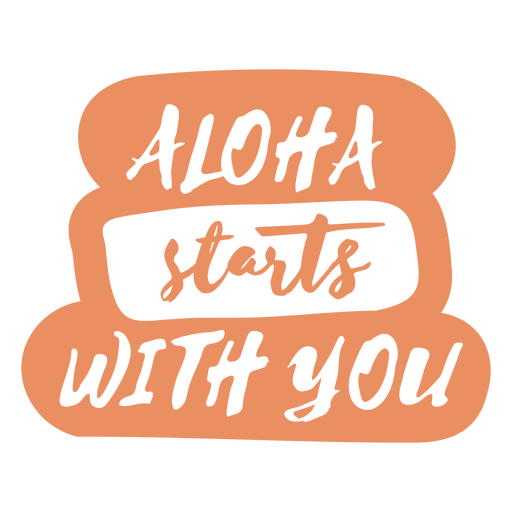 Aloha starts with you lettering quote PNG Design